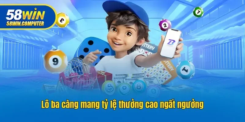 Lô ba càng mang tỷ lệ thưởng cao ngất ngưởng