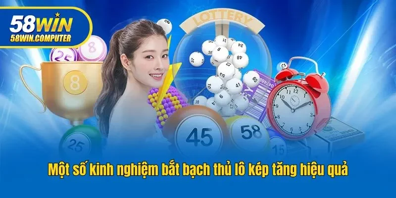 Một số kinh nghiệm bắt bạch thủ lô kép tăng hiệu quả