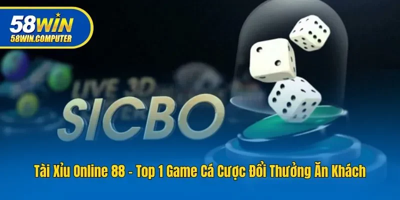 Tài Xỉu Online 88 - Top 1 Game Cá Cược Đổi Thưởng Ăn Khách